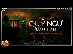 Nghe truyện ma : QUỶ NGỰ XÓM TRÊN - Chuyện ma miền Tây - Nguyễn Huy diễn đọc