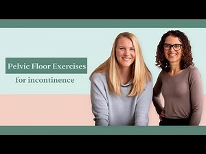 The RIGHT pelvic floor exercises for incontinence:
