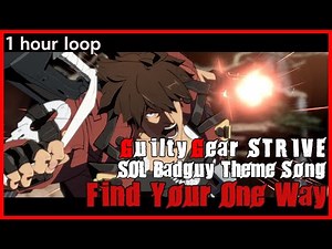 1 hour loop💿 GUILTYGEAR STRIVE SOL BADGUY theme Find Your One Way