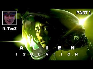 TenZ Plays ALIEN: ISOLATION (PART 1)