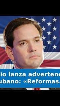 VIDEO: Marco Rubio issues warning to the Cuban regime: "Real reforms before it's too late"