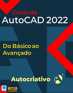 Curso de AutoCAD 2022 - Do Básico ao Avançado - Autocriativo