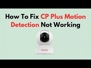 How To Fix CP Plus Motion Detection Not Working