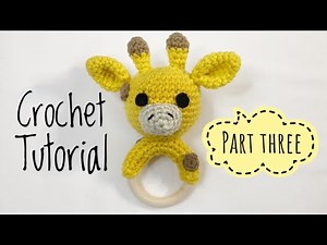 Giraffe Rattle | crochet tutorial part 3