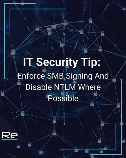 IT Security Tip: Enforce SMB Signing And Disable NTLM Where Possible