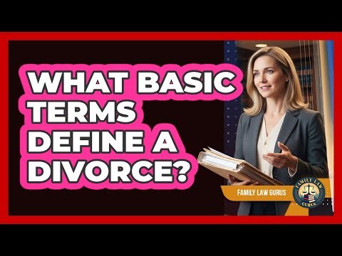 What Basic Terms Define A Divorce?