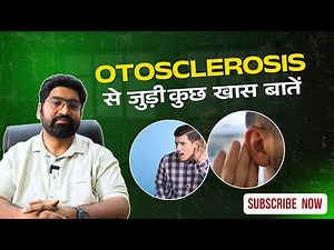 Video-41 Otosclerosis: Causes, Symptoms and Treatment