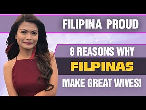 8 REASONS WHY FILIPINAS MAKE GREAT WIVES