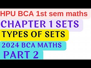 HPU BCA 1st sem maths chapter 1 sets part 2.types of sets #types of sets #hpu #bca maths 2024