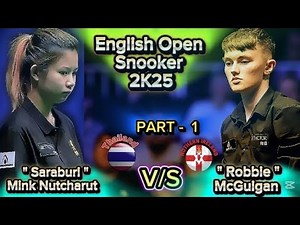 Mink Nutcharut 🇹🇭 Vs Robbie McGuigan I English Open Snooker 2025 | Part1|