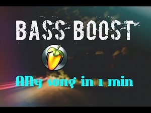 How to bass boost any song in 1 min using fl studio 12 | Fruity bass boost vst