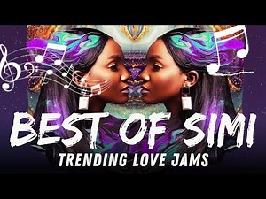Afrobeat Mixtape – Best of Simi | Top Trending, Greatest Hits, Love Songs, Soulful Vibes