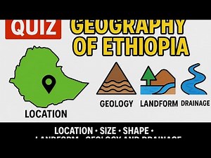 Geography of Ethiopia: Location, Size, Shape, Landform, Geology and Drainage