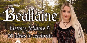 Beltane | Origins & How to Celebrate