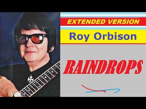 Roy Orbison - RAINDROPS (extended version)