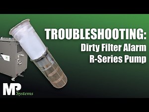 Troubleshooting a Dirty Filter Alarm - R Series Pumps - MP Systems