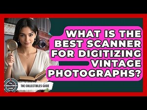 What Is The Best Scanner For Digitizing Vintage Photographs? - The Collectibles Guide