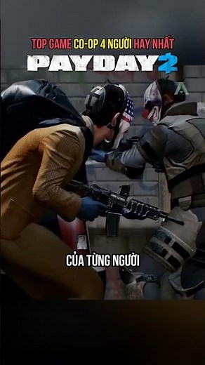 PAYDAY 2 - TOP GAME CO-OP 4 NGƯỜI HAY NHẤT
