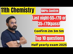 11th Chemistry | Last night=55+/70 or 35+/70 or pass| Confirm 2m 3m 5m-half yearly exam 2025