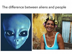 the difference between aliens and people is very simple #1 watch this and you will figure it out