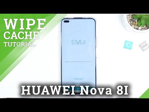 How to Wipe Cache Partition on HUAWEI Nova 8I