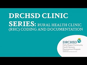 DRCHSD Clinic Series: Rural Health Clinic RHC Coding and Documentation