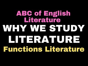 Why We Study Literature: Functions of Literature I ABC of English Literature II Basics of Literature