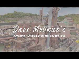 Dave Moltrup's Amazing HO Scale Steel Mill Layout