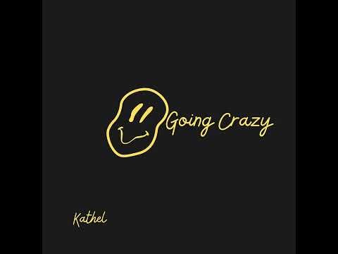 Kathel - Going Crazy