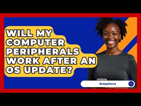 Will My Computer Peripherals Work After An OS Update? - Be App Savvy