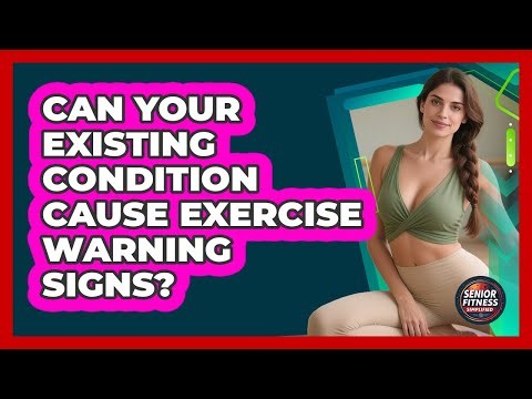 Can Your Existing Condition Cause Exercise Warning Signs?