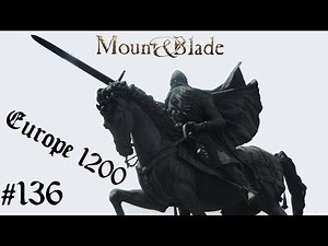Mount & Blade: Warband | Europe 1200 | 136 | El final de una