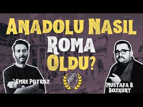 Anadolu Nasıl Roma Oldu? : Anadolu'da Greko-Romen Miras [Konuk : Emre Poyraz]