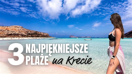 Top 3 plaże na Krecie - najpiękniejsze plaże na Greckiej wyspie