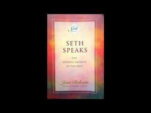 Seth Speaks - Chapter 13 (2 of 2)