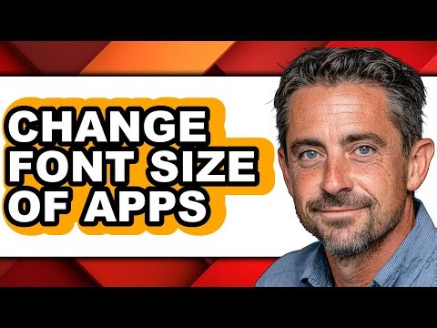 How to Change Font Size of Apps - Step by Step