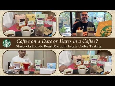Coffee on a Date or Dates in a Coffee? Starbucks Blonde Roast Margolly Estate| Tasting + Comparison