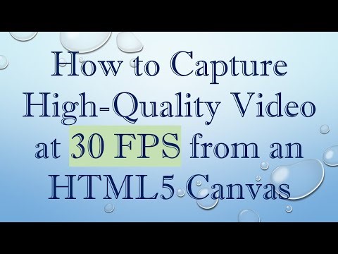 How to Capture High-Quality Video at 30 FPS from an HTML5 Canvas