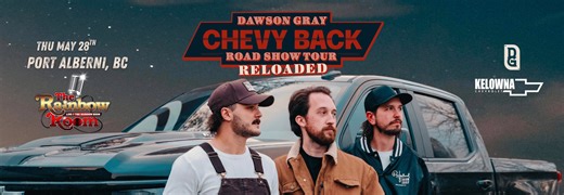 Port Alberni - Dawson Gray Chevy Back Road Show Tour RELOADED - Music in Port Alberni | AdmitONE