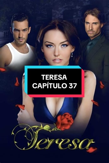 Frases Memorable de Teresa Capítulo 37