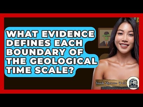 What Evidence Defines Each Boundary Of The Geological Time Scale? - Inside Museum Walls