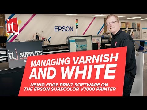 Managing Varnish and White Using Edge Print Software on the EPSON SureColor V7000 Printer