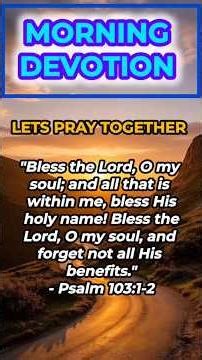 "Bless the Lord, O My Soul" | Morning Devotional on Psalm 103:1–2 | 2-Minute Bible Reflection.
