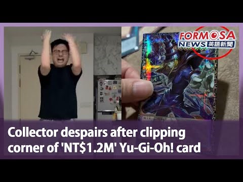 Collector despairs after clipping corner of ‘NT$1.2M’ Yu-Gi-Oh! card｜Taiwan News