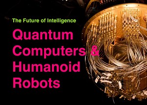 Quantum Computers & Humanoid Robots