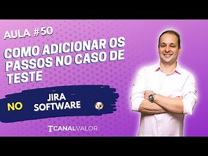 HOW TO ADD STEPS TO A TEST CASE | LESSON #50 | JIRA SOFTWARE ZEPHYR