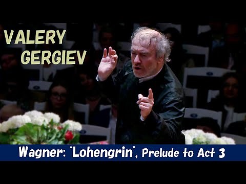 [Gergiev] ワーグナー／「ローエングリン」第3幕への前奏曲 Wagner: "Lohengrin", Prelude to Act 3