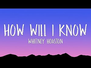 Whitney Houston - How Will I Know (Lyrics)