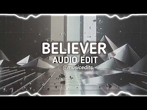 believer - imagine dragons [edit audio]