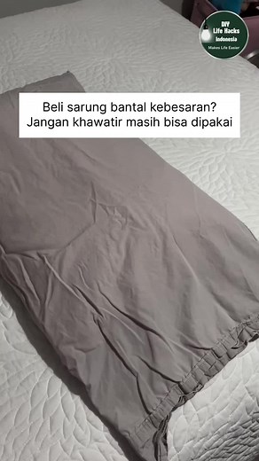 Cara Efektif Menggunakan Sarung Bantal Kebesaran
